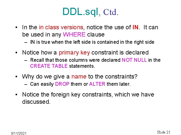 DDL. sql, Ctd. • In the in class versions, notice the use of IN. DDL. sql, Ctd. • In the in class versions, notice the use of IN.