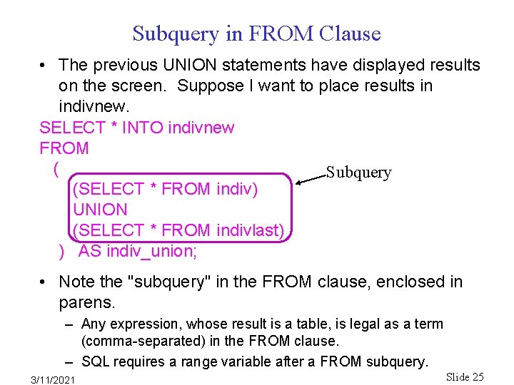 Subquery in FROM Clause • The previous UNION statements have displayed results on the Subquery in FROM Clause • The previous UNION statements have displayed results on the