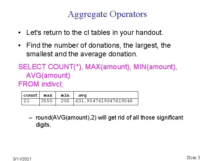 Aggregate Operators • Let's return to the cl tables in your handout. • Find Aggregate Operators • Let's return to the cl tables in your handout. • Find