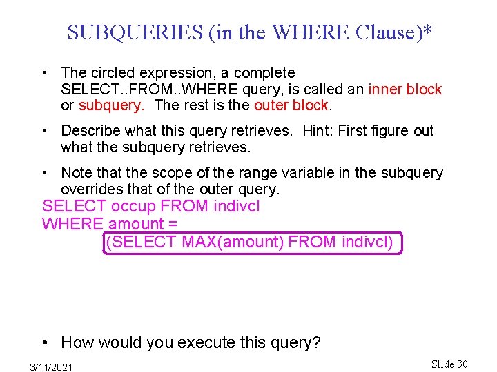 SUBQUERIES (in the WHERE Clause)* • The circled expression, a complete SELECT. . FROM. SUBQUERIES (in the WHERE Clause)* • The circled expression, a complete SELECT. . FROM.