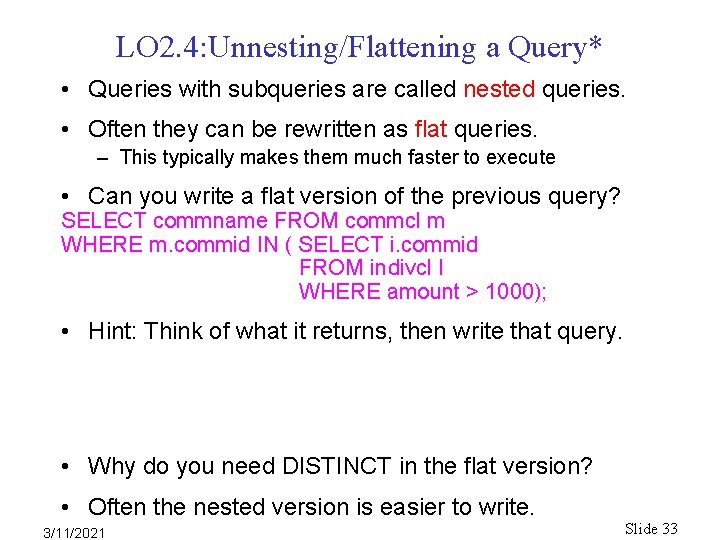LO 2. 4: Unnesting/Flattening a Query* • Queries with subqueries are called nested queries. LO 2. 4: Unnesting/Flattening a Query* • Queries with subqueries are called nested queries.