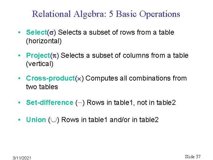 Relational Algebra: 5 Basic Operations • Select( ) Selects a subset of rows from Relational Algebra: 5 Basic Operations • Select( ) Selects a subset of rows from