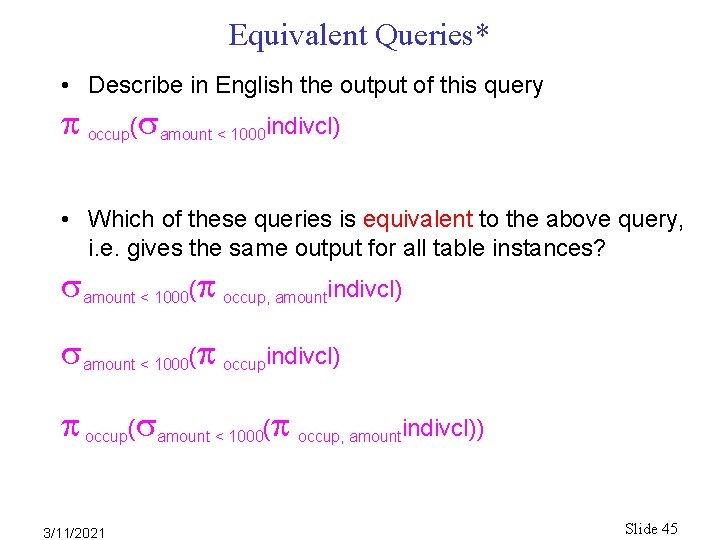 Equivalent Queries* • Describe in English the output of this query occup( amount < Equivalent Queries* • Describe in English the output of this query occup( amount <