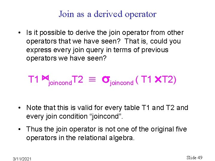 Join as a derived operator • Is it possible to derive the join operator Join as a derived operator • Is it possible to derive the join operator