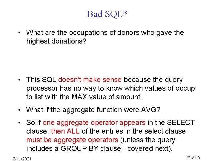 Bad SQL* • What are the occupations of donors who gave the highest donations? Bad SQL* • What are the occupations of donors who gave the highest donations?