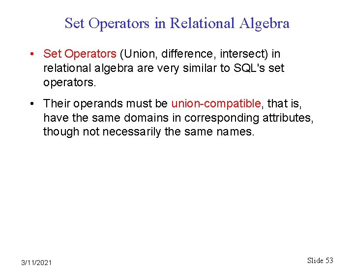 Set Operators in Relational Algebra • Set Operators (Union, difference, intersect) in relational algebra Set Operators in Relational Algebra • Set Operators (Union, difference, intersect) in relational algebra
