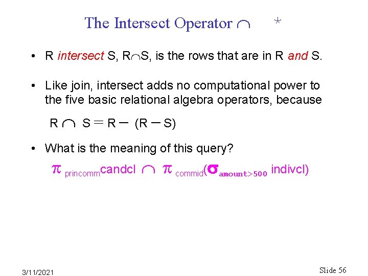 The Intersect Operator * • R intersect S, R S, is the rows that The Intersect Operator * • R intersect S, R S, is the rows that