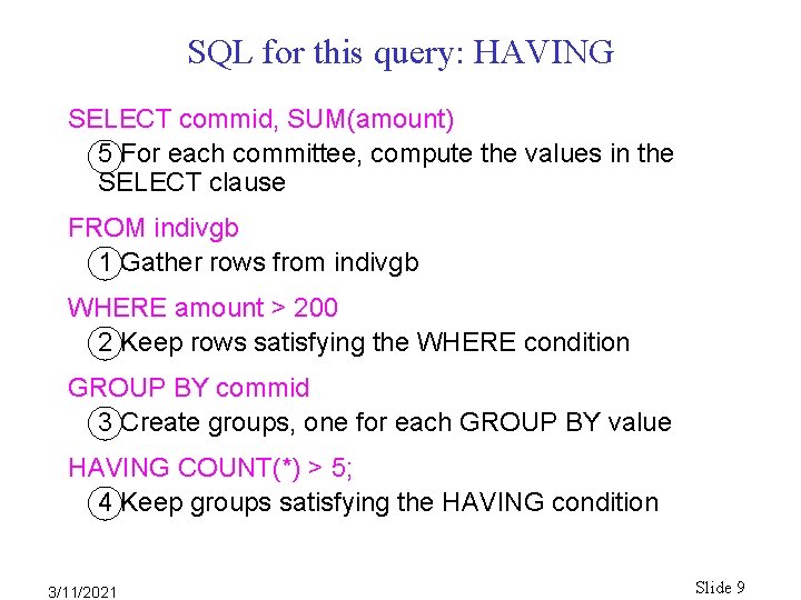 SQL for this query: HAVING SELECT commid, SUM(amount) 5 For each committee, compute the SQL for this query: HAVING SELECT commid, SUM(amount) 5 For each committee, compute the