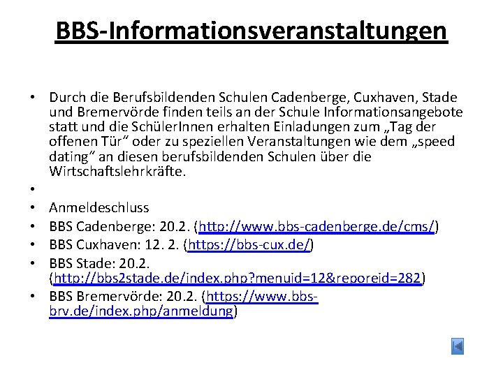 BBS-Informationsveranstaltungen • Durch die Berufsbildenden Schulen Cadenberge, Cuxhaven, Stade und Bremervörde finden teils an