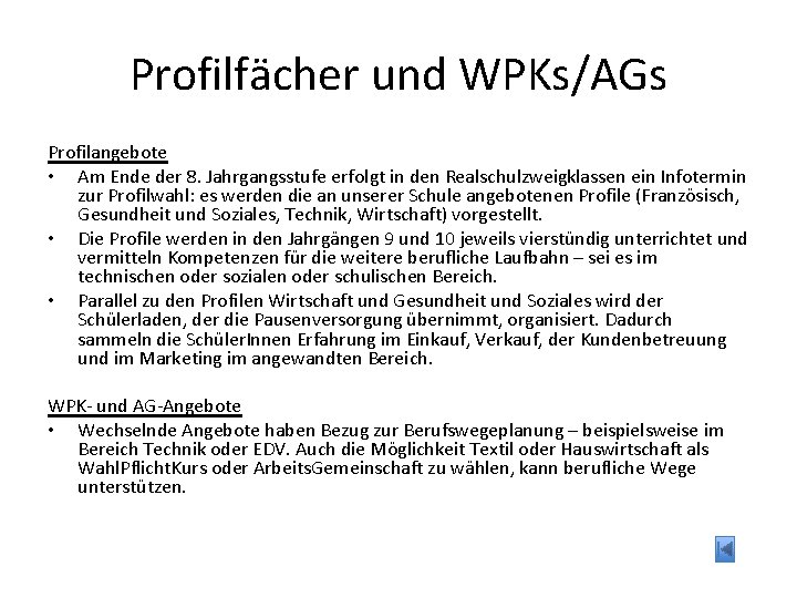 Profilfächer und WPKs/AGs Profilangebote • Am Ende der 8. Jahrgangsstufe erfolgt in den Realschulzweigklassen