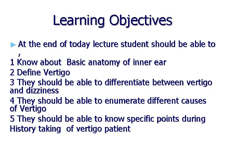 Learning Objectives ► At the end of today lecture student should be able to