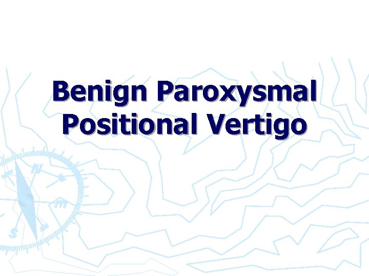 Benign Paroxysmal Positional Vertigo 