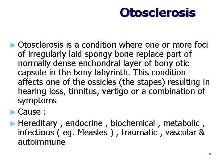 Otosclerosis ► Otosclerosis is a condition where one or more foci of irregularly laid