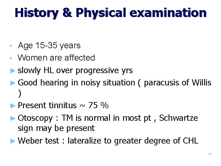 History & Physical examination Age 15 -35 years • Women are affected ► slowly