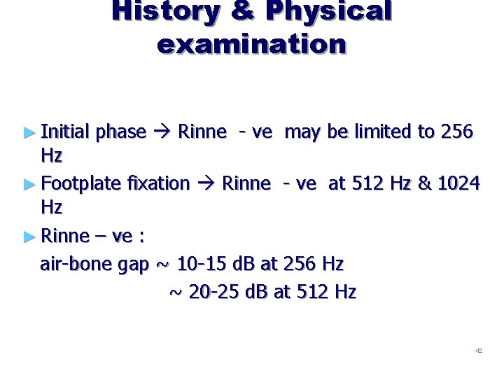 History & Physical examination ► Initial phase Rinne - ve may be limited to