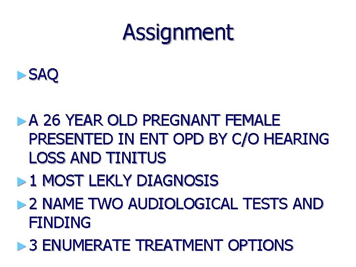 Assignment ► SAQ ► A 26 YEAR OLD PREGNANT FEMALE PRESENTED IN ENT OPD