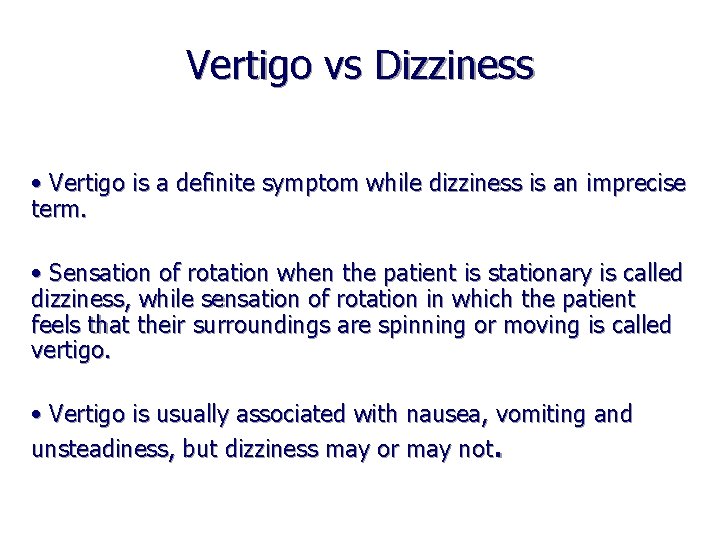 Vertigo vs Dizziness • Vertigo is a definite symptom while dizziness is an imprecise