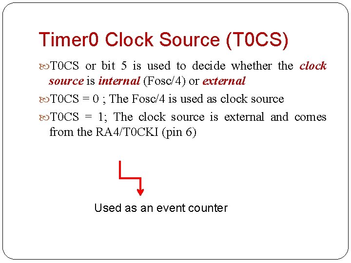 Timer 0 Clock Source (T 0 CS) T 0 CS or bit 5 is