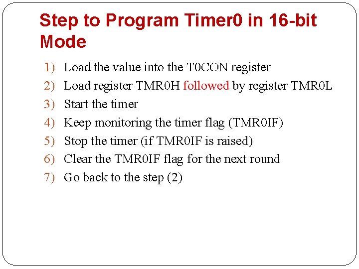 Step to Program Timer 0 in 16 -bit Mode 1) 2) 3) 4) 5)