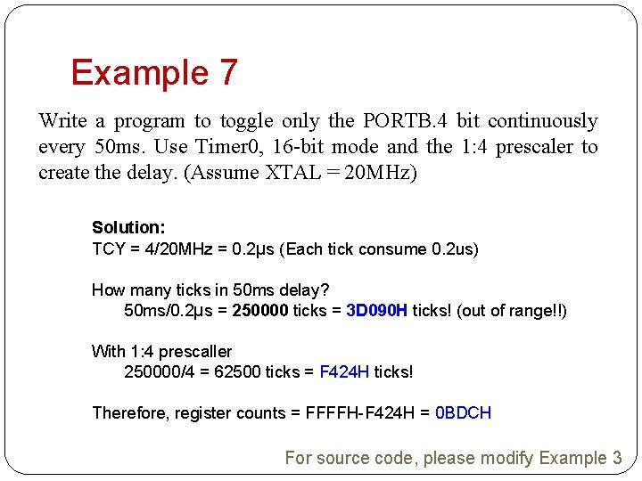 Example 7 Write a program to toggle only the PORTB. 4 bit continuously every