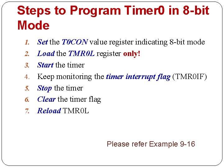 Steps to Program Timer 0 in 8 -bit Mode 1. 2. 3. 4. 5.