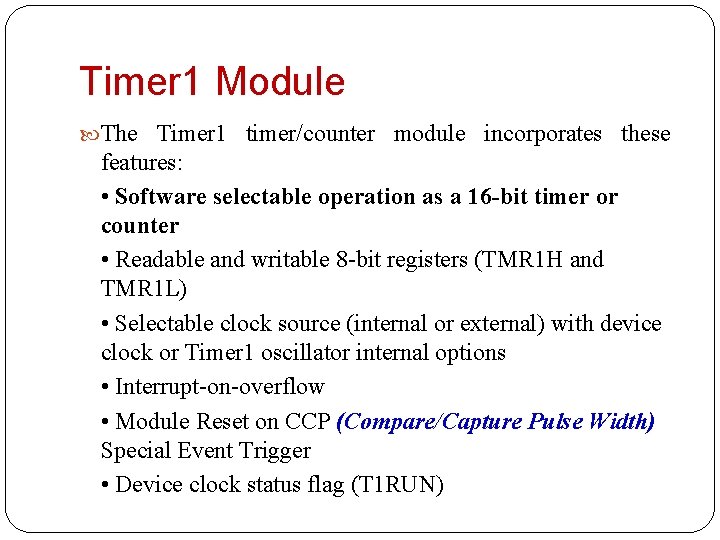 Timer 1 Module The Timer 1 timer/counter module incorporates these features: • Software selectable
