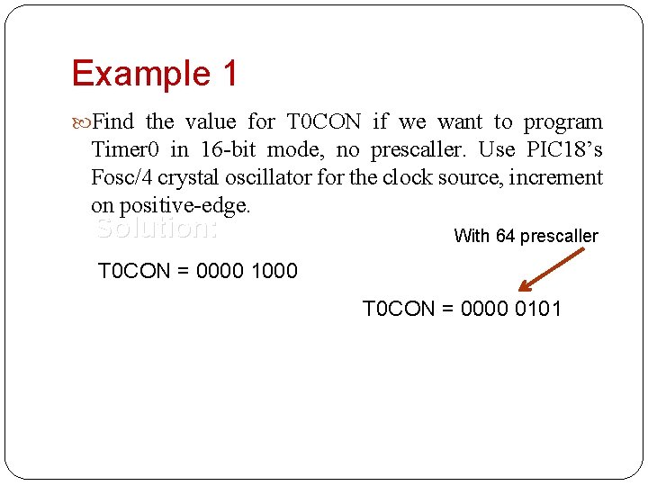 Example 1 Find the value for T 0 CON if we want to program