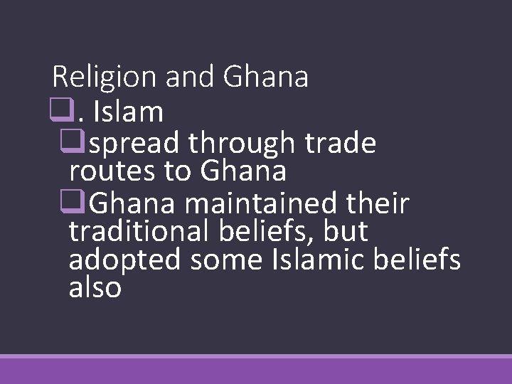 Religion and Ghana q. Islam qspread through trade routes to Ghana q. Ghana maintained