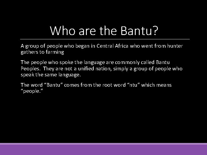 Who are the Bantu? A group of people who began in Central Africa who