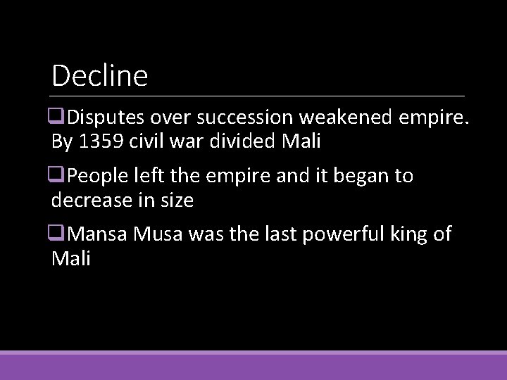 Decline q. Disputes over succession weakened empire. By 1359 civil war divided Mali q.