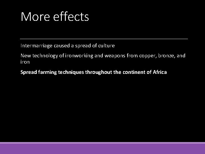 More effects Intermarriage caused a spread of culture New technology of ironworking and weapons