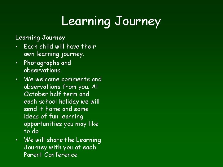 Learning Journey • Each child will have their own learning journey. • Photographs and