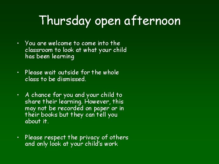 Thursday open afternoon • You are welcome to come into the classroom to look