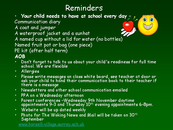 Reminders • Your child needs to have at school every day – Communication diary