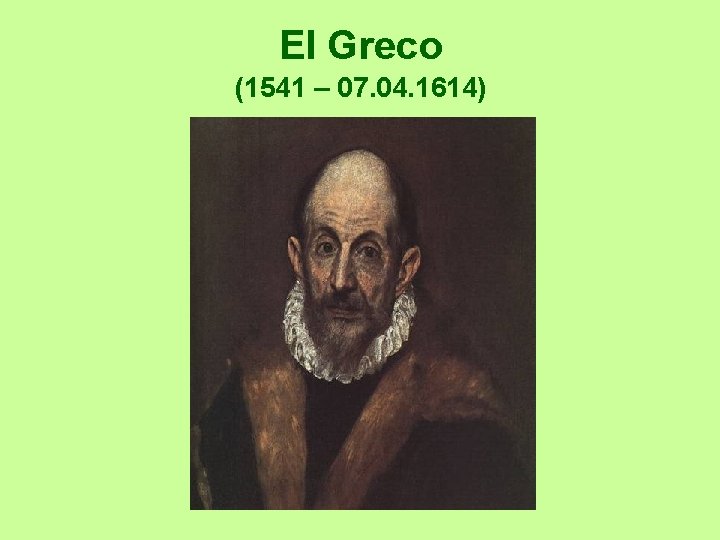 El Greco (1541 – 07. 04. 1614) 