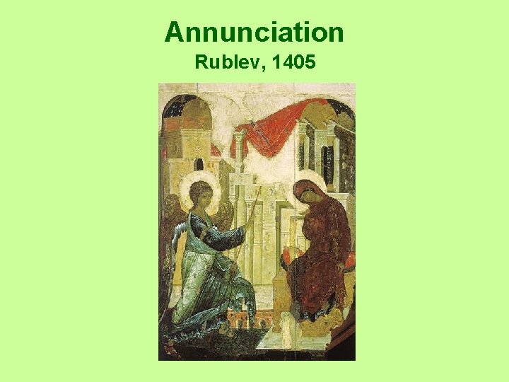 Annunciation Rublev, 1405 