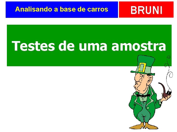 Analisando a base de carros BRUNI Testes de uma amostra 