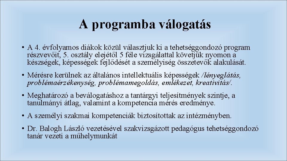 A programba válogatás • A 4. évfolyamos diákok közül választjuk ki a tehetséggondozó program