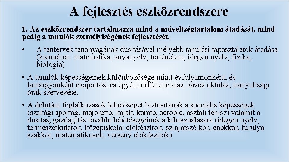 A fejlesztés eszközrendszere 1. Az eszközrendszer tartalmazza mind a műveltségtartalom átadását, mind pedig a