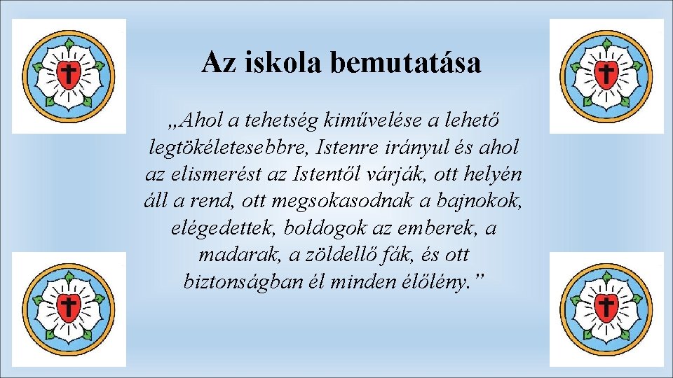 Az iskola bemutatása „Ahol a tehetség kiművelése a lehető legtökéletesebbre, Istenre irányul és ahol