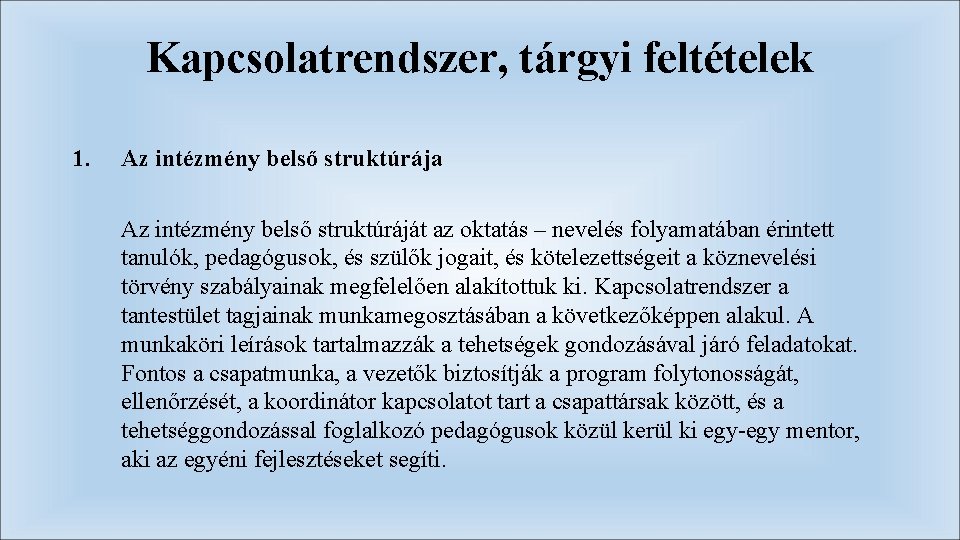 Kapcsolatrendszer, tárgyi feltételek 1. Az intézmény belső struktúrája Az intézmény belső struktúráját az oktatás