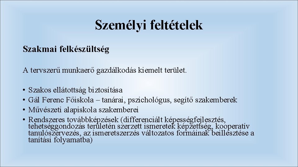 Személyi feltételek Szakmai felkészültség A tervszerű munkaerő gazdálkodás kiemelt terület. • • Szakos ellátottság