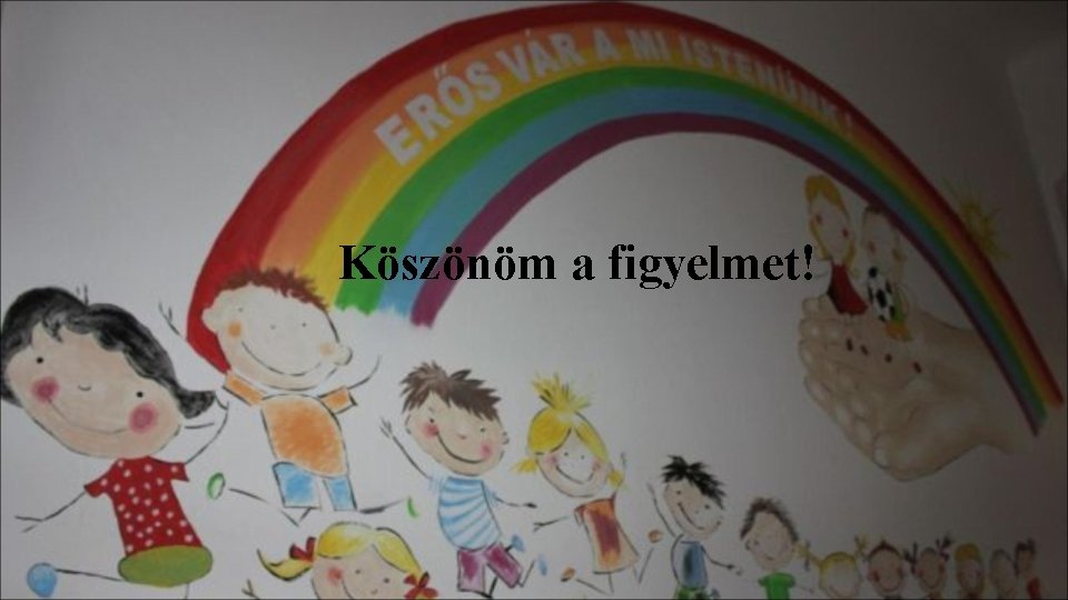 Köszönöm a figyelmet! 