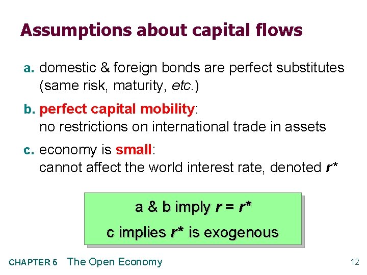 Assumptions about capital flows a. domestic & foreign bonds are perfect substitutes (same risk,