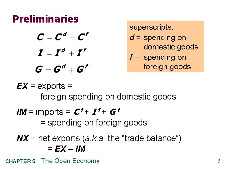 Preliminaries superscripts: d = spending on domestic goods f = spending on foreign goods