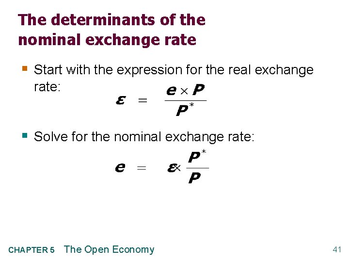 The determinants of the nominal exchange rate § Start with the expression for the