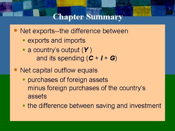Chapter Summary § Net exports--the difference between § exports and imports § a country’s