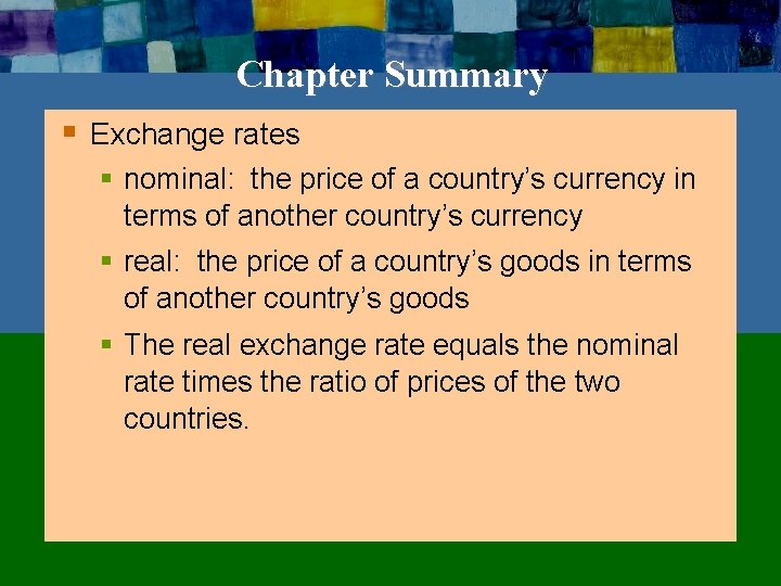 Chapter Summary § Exchange rates § nominal: the price of a country’s currency in