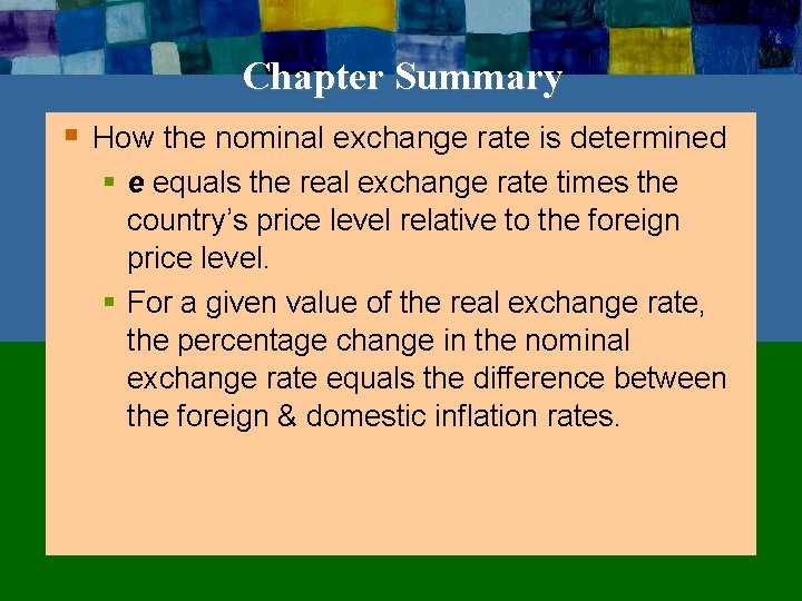 Chapter Summary § How the nominal exchange rate is determined § e equals the