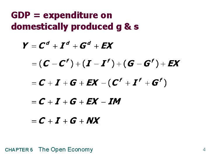 GDP = expenditure on domestically produced g & s CHAPTER 5 The Open Economy